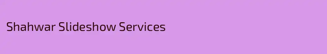 Shahwar Slideshow Services